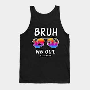 End Of School Rainbow Sunglasses Beach Bruh We Out Teachers T-Shirt Tank Top